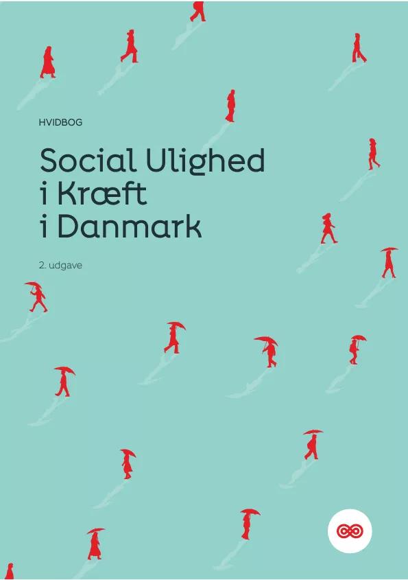 Hvidbog Og Responsum: Social Ulighed I Kræft I Danmark, 2. Udgave