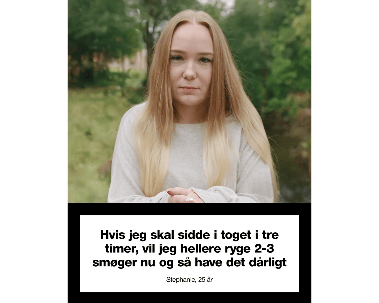Citat: "Hvis jeg skal sidde i toget i tre timer, vil jeg hellere ryge 2-3 smøger nu og så have det dårligt"
